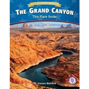 The Grand Canyon: This Place Rocks - Joanne Mattern imagine