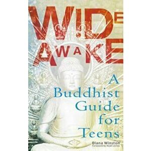 Wide Awake: A Buddhist Guide for Teens, Paperback - Diana Winston imagine