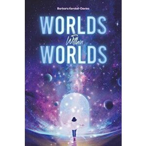 Worlds Within Worlds, Paperback - Barbara Kendall-Davies imagine
