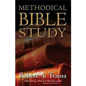 Methodical Bible Study, Paperback - Robert A. Traina imagine