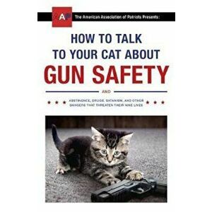 How to Talk to Your Cat About Gun Safety, Paperback - Zachary Auburn imagine
