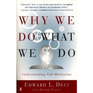 Why We Do What We Do: Understanding Self-Motivation, Paperback - Edward L. Deci imagine