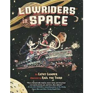 Lowriders in Space, Book 1, Paperback - Cathy Camper imagine