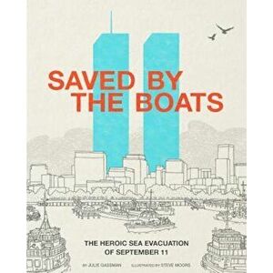 Saved by the Boats: The Heroic Sea Evacuation of September 11, Hardcover - Julie Gassman imagine