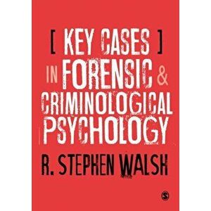 Key Cases in Forensic and Criminological Psychology, Paperback - R. Stephen Walsh imagine