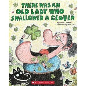 There Was an Old Lady Who Swallowed a Clover!, Paperback - Lucille Colandro imagine