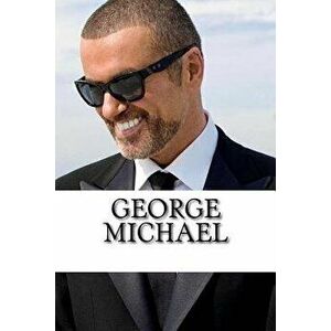 George Michael: A Biography, Paperback - Alex Stevens imagine