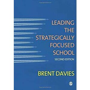 Leading the Strategically Focused School, Paperback - Brent Davies imagine