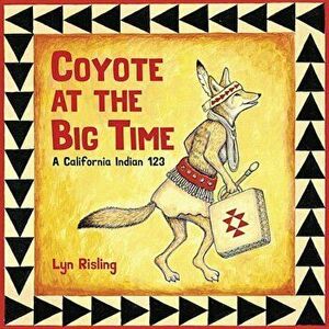 Coyote at the Big Time, Hardcover - Lyn Risling imagine