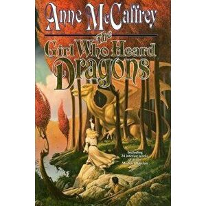The Girl Who Heard Dragons, Paperback - Anne McCaffrey imagine