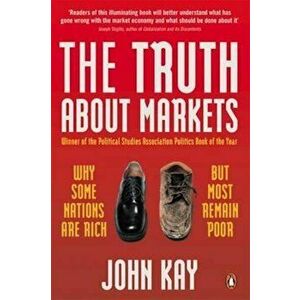 Truth About Markets, Paperback - John Kay imagine