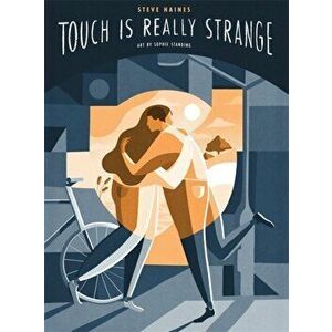 Touch is Really Strange, Paperback - Steve Haines imagine