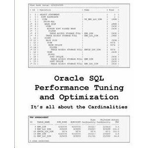 Oracle SQL Performance Tuning and Optimization: It's All about the Cardinalities, Paperback - Kevin Meade imagine