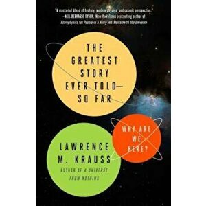 The Greatest Story Ever Told--So Far: Why Are We Here', Paperback - Lawrence M. Krauss imagine