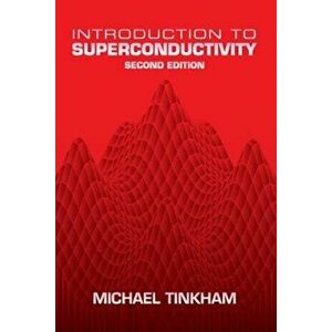 Introduction to Superconductivity, Paperback - Michael Tinkham imagine