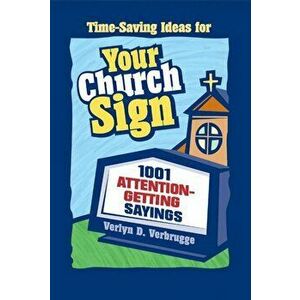 Your Church Sign: 1001 Attention-Getting Sayings, Paperback - Verlyn Verbrugge imagine