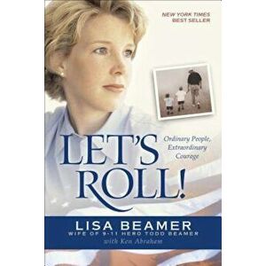 Let's Roll!: Ordinary People, Extraordinary Courage, Paperback - Lisa Beamer imagine