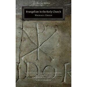 Evangelism in the Early Church, Paperback - Michael Green imagine