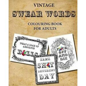 Vintage Swear Words Colouring Book for Adults: Relax and Colour Filthy Words in Ornate Vintage, Paperback - Montpelier Publishing imagine