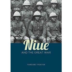 Niue and the Great War - Margaret Pointer imagine