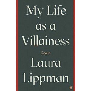 My Life as a Villainess. Essays, Hardback - Laura Lippman imagine