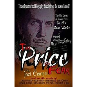 The Price of Fear: The Film Career of Vincent Price, in His Own Words, Paperback - Joel Eisner imagine