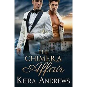 The Chimera Affair: Gay Romance, Paperback - Keira Andrews imagine