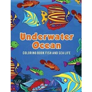 Underwater Ocean Coloring Book Fish and Sea Life, Paperback - Young Scholar imagine