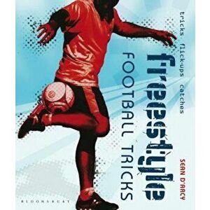 Freestyle Football Tricks, Paperback - Sean D'Arcy imagine