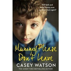 Mummy, Please Don't Leave, Paperback - Casey Watson imagine
