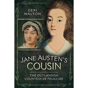 Jane Austen's Cousin. The Outlandish Countess de Feuillide, Hardback - Geri Walton imagine