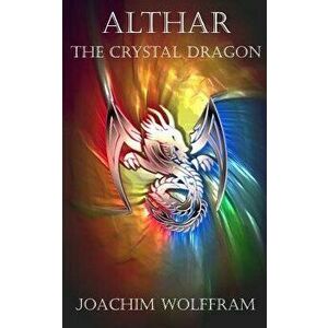 Althar - The Crystal Dragon, Paperback - Joachim Wolffram imagine
