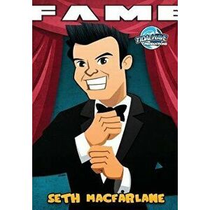 Fame: Seth MacFarlane, Paperback - Michael Troy imagine