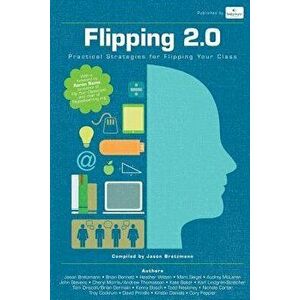 Flipping 2.0: Practical Strategies for Flipping Your Class, Paperback - Jason Bretzmann imagine