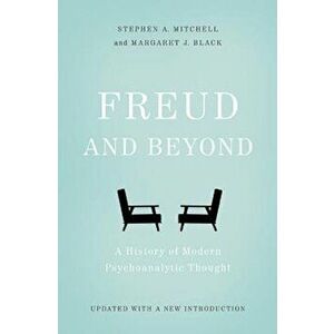 Freud and Beyond: A History of Modern Psychoanalytic Thought, Paperback - Stephen A. Mitchell imagine