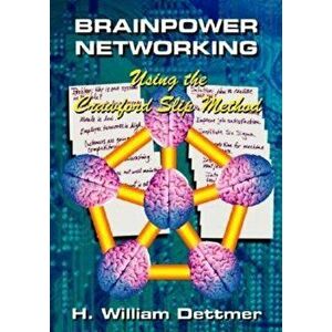 Brainpower Networking Using the Crawford Slip Method, Paperback - H. William Dettmer imagine