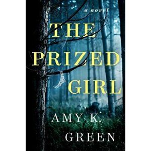 The Prized Girl, Hardcover - Amy K. Green imagine