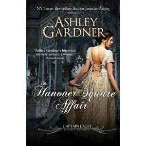 The Hanover Square Affair, Paperback - Ashley Gardner imagine