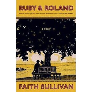 Ruby & Roland, Hardcover - Faith Sullivan imagine