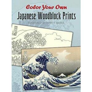 Color Your Own Japanese Woodblock Prints, Paperback - Marty Noble imagine