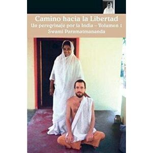 Camino Hacia La Libertad Vol.1, Paperback - Swami Paramatmananda Puri imagine