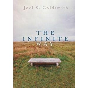 The Infinite Way, Paperback - Joel S. Goldsmith imagine