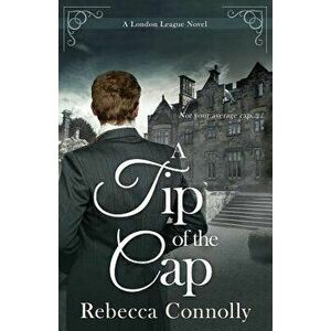 A Tip of the Cap, Paperback - Rebecca Connolly imagine