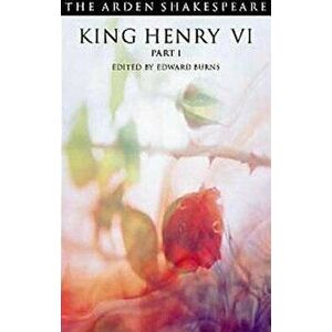 King Henry VI Part 1: Third Series, Paperback - William Shakespeare imagine