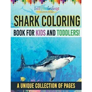 Shark Coloring Book for Kids and Toddlers! a Unique Collection of Pages, Paperback - Bold Illustrations imagine
