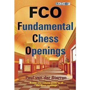 FCO: Fundamental Chess Openings, Paperback - Paul Van Der Sterren imagine