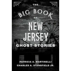 The Big Book of New Jersey Ghost Stories, Paperback - Patricia A. Martinelli imagine