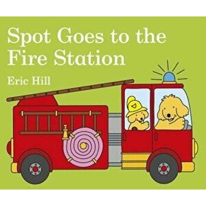 Spot Goes to the Fire Station, Hardcover - Eric Hill imagine