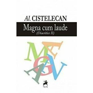Magna cum laude - Al. Cistelecan imagine