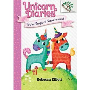 Bo's Magical New Friend: A Branches Book (Unicorn Diaries #1) - Rebecca Elliott imagine